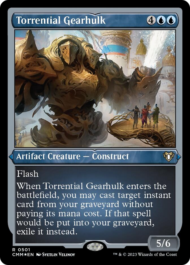 Torrential Gearhulk (Foil Etched) [Commander Masters] | The Time Vault CA