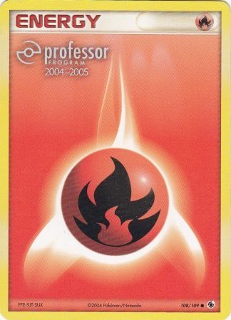 Fire Energy (108/109) (2004 2005) [Professor Program Promos] | The Time Vault CA