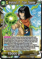 Android 17, Titan Toppler [BT9-056] | The Time Vault CA