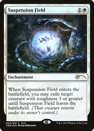 Suspension Field [Friday Night Magic 2015] | The Time Vault CA