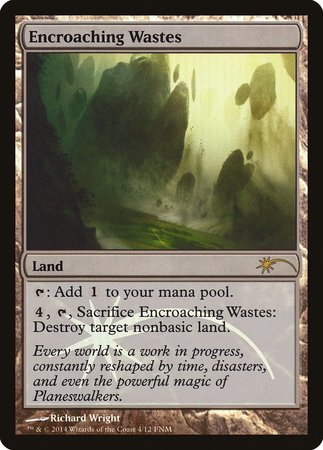 Encroaching Wastes [Friday Night Magic 2014] | The Time Vault CA